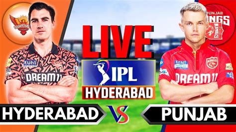 Ipl 2024 Live Srh Vs Pbks Match 69 Ipl Live Score And Commentary Hyderabad Vs Punjab Live