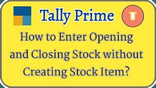 How To Enter Closing Stock Manually In Tally Prime Opening And Closing