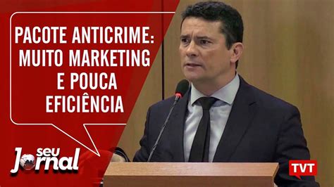 Pacote Anticrime De Moro Tem Muito Marketing E Pouca Efici Ncia Youtube