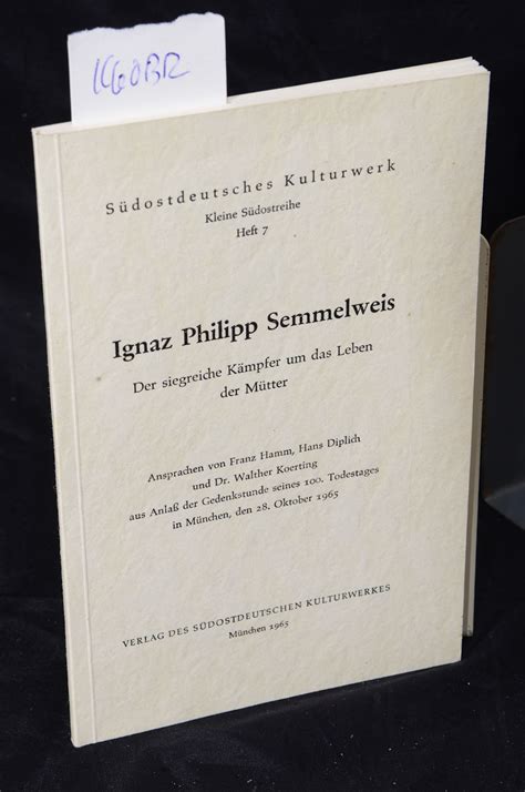 Ignaz Philipp Semmelweis Der Siegreiche K Mpfer Um Das Leben Der