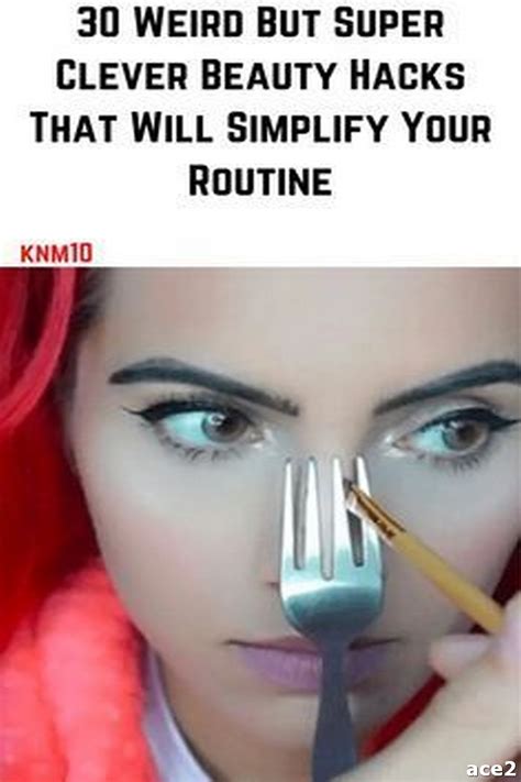 30 Weird But Super Clever Beauty Hacks That Will Simplify Your Routine