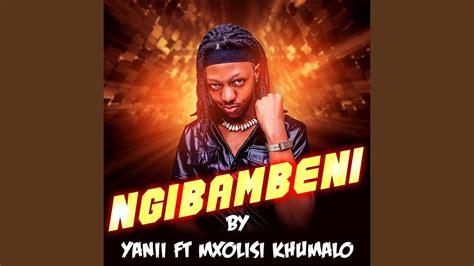 Yanii Ngibambeni Official Audio Feat Mxolisi Khumalo Youtube