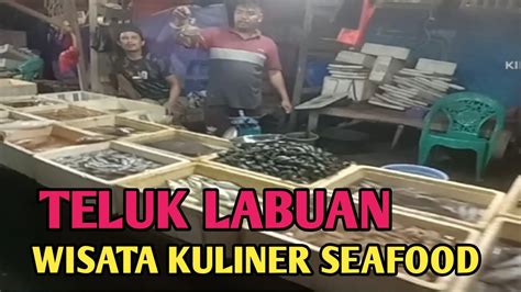 TELUK LABUAN Wisata Kuliner SEAFOOD Di Pantai Batako Labuan Pandeglang