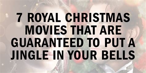 7 Royal Christmas Movies That Are Guaranteed to Put a Jingle in Your ...