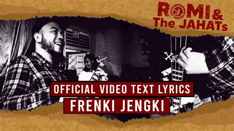 ROMI The JAHATs Frengky Jengky OFFICIAL VIDEO LIRIK YouTube