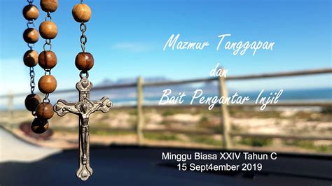 MAZMUR TANGGAPAN DAN ALLELUYA MINGGU BIASA XXIV TAHUN C KASIHANILAH