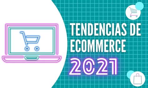 Tendencias en eCommerce para 2021 las claves que marcarán el año de