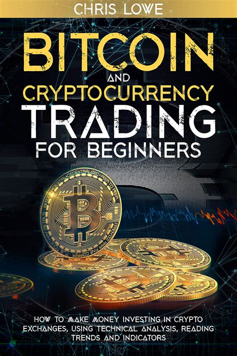 Bitcoin And Cryptocurrency Trading For Beginners How To Make Money