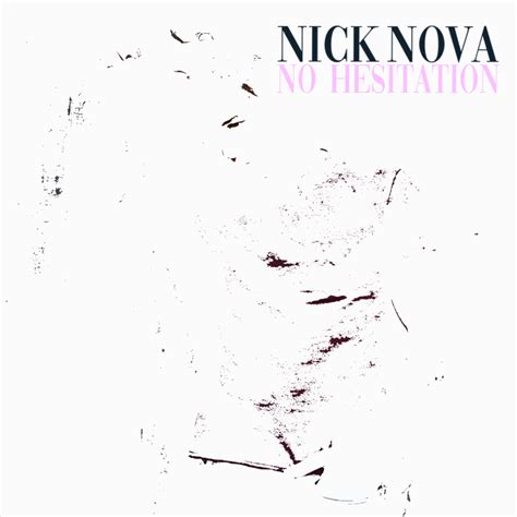 Nick Nova No Hesitation Lyrics Genius Lyrics