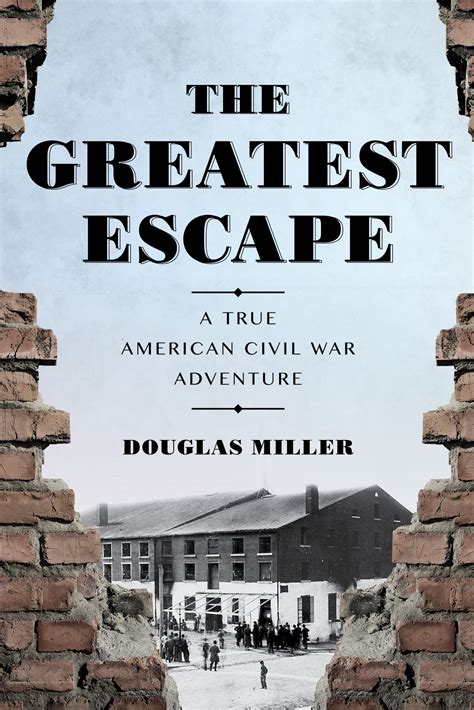 Douglas Miller The Greatest Escape A True Civil War Adventure Mass