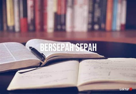 Arti Bersepah Sepah Di Kamus Besar Bahasa Indonesia Kbbi