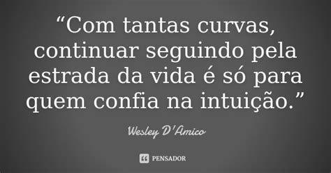 “com Tantas Curvas Continuar Seguindo Wesley Damico Pensador