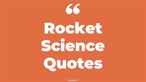 45 Practical Its Not Rocket Science Quotes Rocket Scientist Space