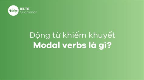 Modal Verbs Là Gì Phương Pháp Sử Dụng động Từ Khuyết Mytour