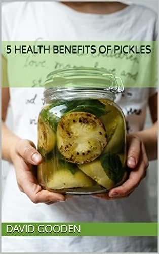 Viewing 5 Health Benefits Of Pickles Review Copy | Booksprout | Pickles ...