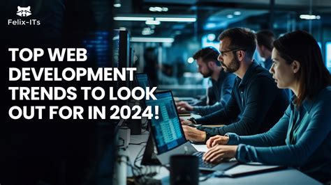 Top Web Development Trends To Look Out For In Felix