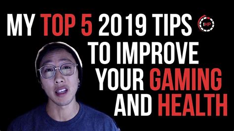 My Top 5 Tips To Improving Your Gaming Skills And Health 1hp Top 5