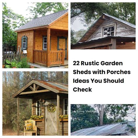 22 Rustic Garden Sheds With Porches Ideas You Should Check Sharonsable