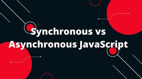 Synchronous Vs Asynchronous Javascript The Differences You Need To Know Javascript Tutorial