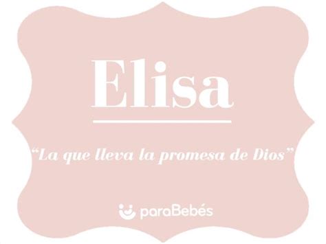 Significado De Elisa Y Su Origen Nombre Actualizado Descubra Os