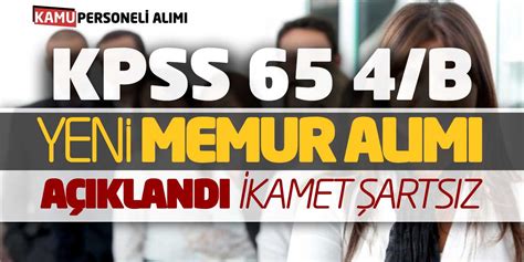 Açıklandı İkamet Şartsız KPSS 65 Puanla Sözleşmeli Yeni Memur Alımı