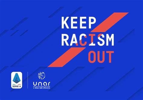 KEEP RACISM OUT Lega Serie A E UNAR Annunciano Una Partnership Per