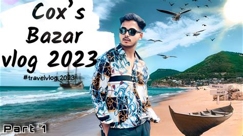 Coxs Bazar Vlog Dhaka To Coxs Bazar Cox Bazar Travel Vlog