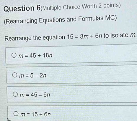 Solved Question 6 Multiple Choice Worth 2 Points Rearranging