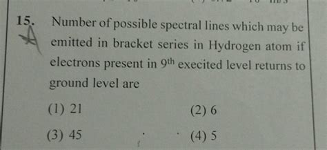 Number Of Possible Spectral Lines Which May Be Emitted In Bracket