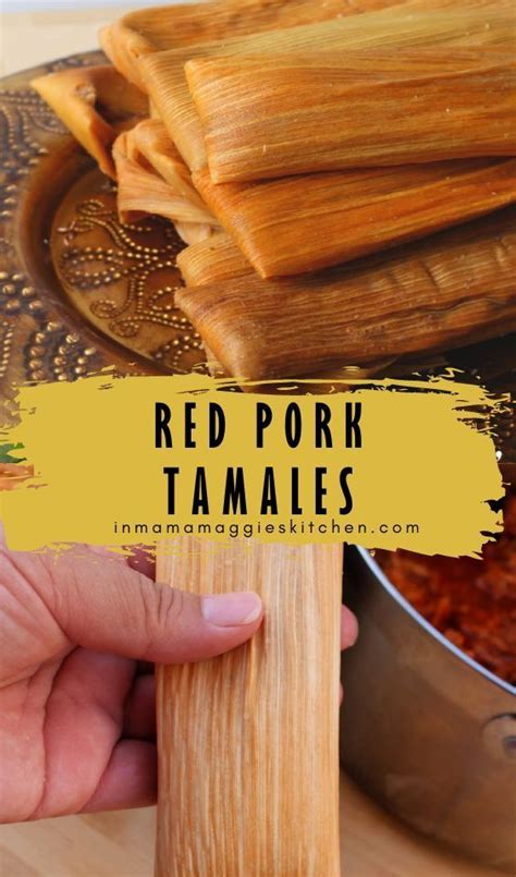 Easy Chicken Tamales Recipe And Pork Tamales For Las Posadas With