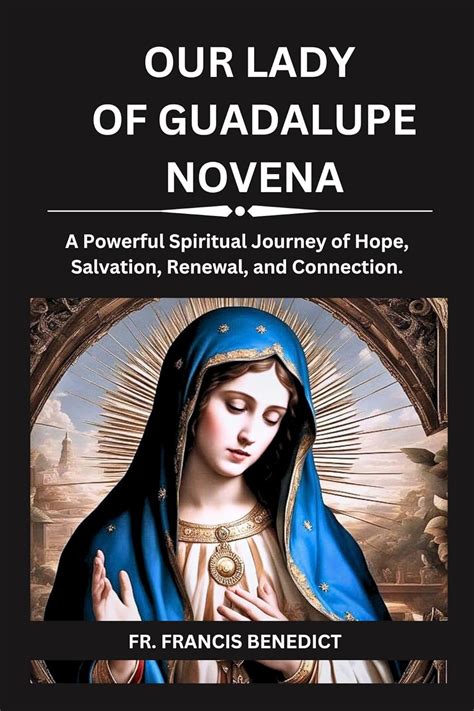 Our Lady Of Guadalupe Novena A Powerful Spiritual Journey Of Hope