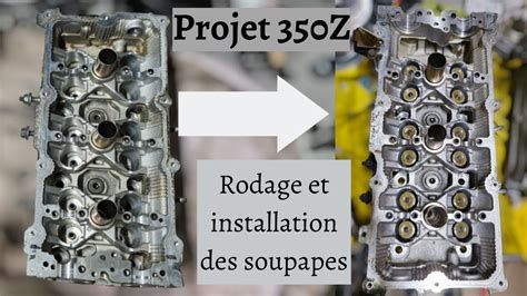 Projet 350Z Rodage Et Installation Des Soupapes YouTube