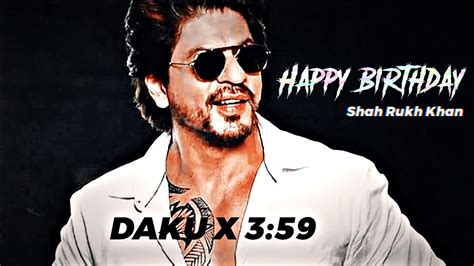 Daku X 3 59 Srk Edit Shah Rukh Khan Birthday Special Status Happy