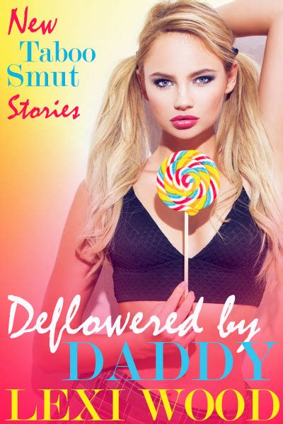 Smashwords Deflowered By Daddy A Book By Lexi Wood