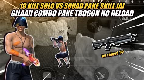 GIL4 19 KILL SOLO VS SQUAD PAKE SKILL JAI COMBO PAKE TROGON AUTO NO