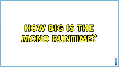 How Big Is The Mono Runtime Youtube