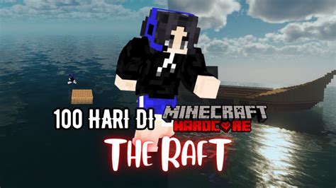 100 Hari Di Minecraft Hardcore The Raft🚢 Youtube