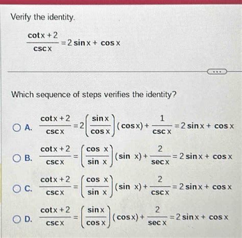 Solved Verify The Identity Cot X Csc X Sin X Cos X Which