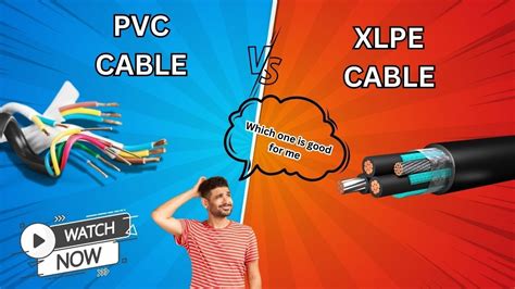 Pvc Cable Vs Xlpe Cable Channeltech Cables Youtube