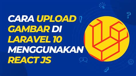 Cara Upload Gambar Di Laravel Menggunakan React Js Leravio