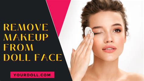 How To Get Rid Of Doll Makeup Saubhaya Makeup