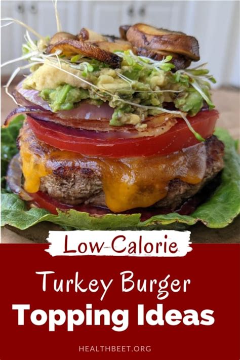 Elevate Your Bunless Turkey Burger Discover Deliciously Low Cal Toppings Health Beet