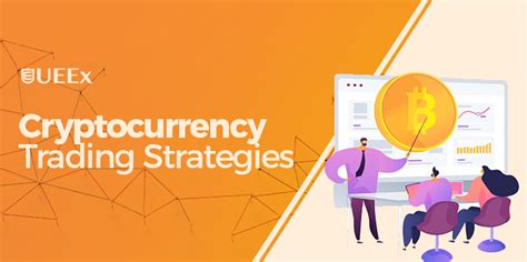 Cryptocurrency Trading Strategies Every Investor Should Know Ueex