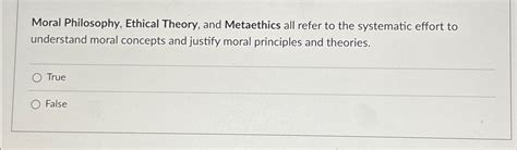 Solved Moral Philosophy, Ethical Theory, and Metaethics all | Chegg.com