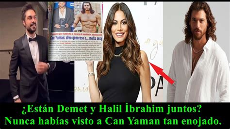 Están Demet y Halil İbrahim juntos Nunca habías visto a Can Yaman tan