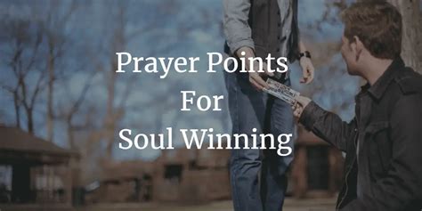 Special Prayer Points For Soul Winning With Scriptures Faith