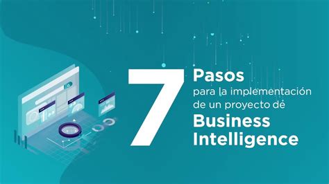 7 pasos para la implementación de un proyecto de Business Intelligence