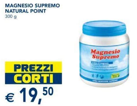 Offerta MAGNESIO SUPREMO NATURAL POINT 300 G Nel Volantino Di Esselunga