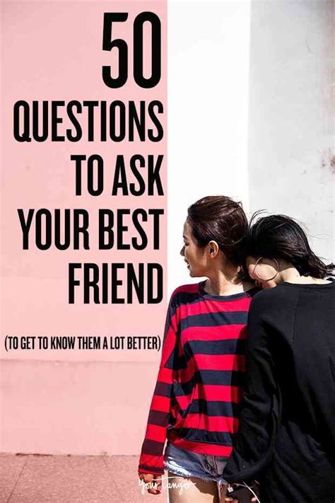 145 Good Questions To Ask Your Very Best Friends Best Friend