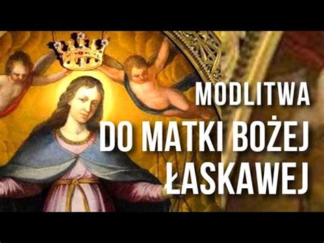 MODLITWA DO MATKI BOŻEJ ŁASKAWEJ MATKO ŁASKI BOŻEJ STRAŻNICZKO